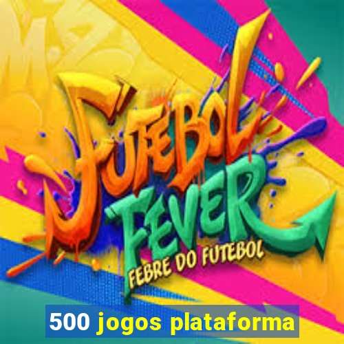 500 jogos plataforma